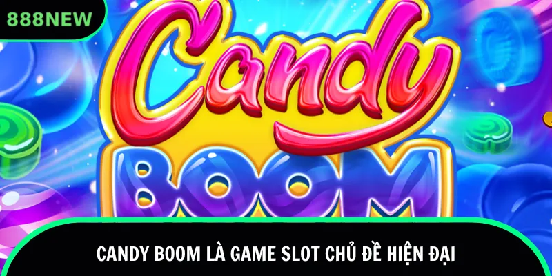 Candy Boom là game slot chủ đề hiện đại