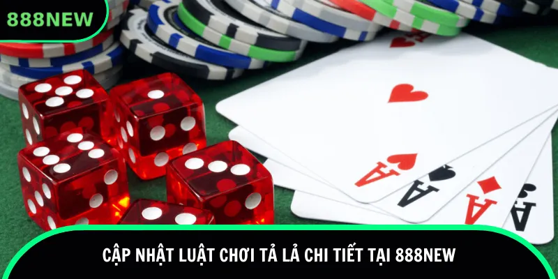 Cập nhật luật chơi tả lả chi tiết tại 888new
