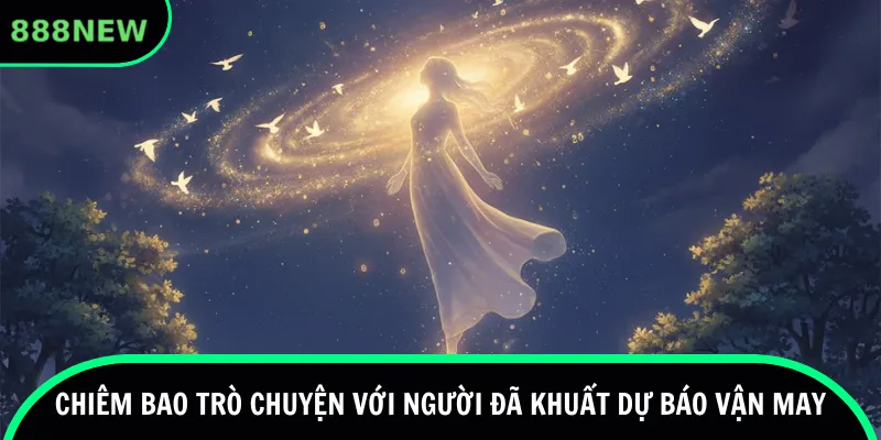 Chiêm bao trò chuyện với người đã khuất dự báo vận may