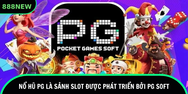 Nổ hũ PG là sảnh slot được phát triển bởi PG Soft