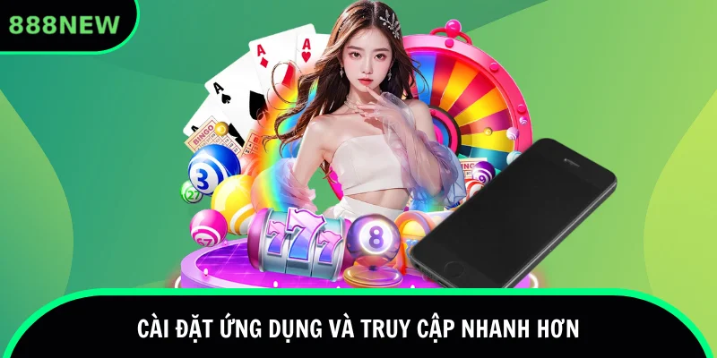Ứng dụng game cài đặt được trên iOS/Android
